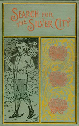 [Gutenberg 21268] • The Search for the Silver City: A Tale of Adventure in Yucatan